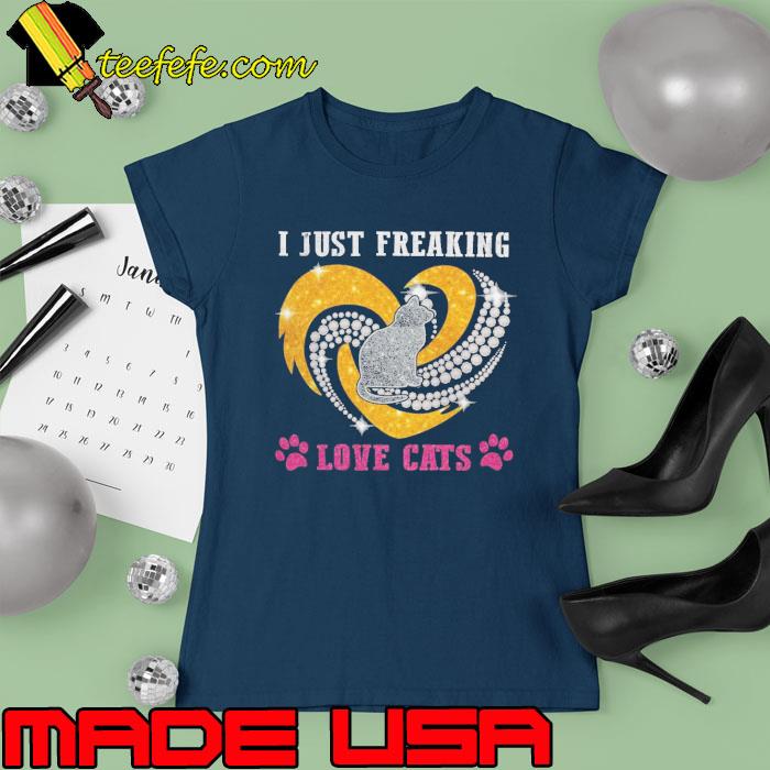 Just freaking love cats diamond heart s Ladies tee Just freaking love cats diamond heart s Ladies tee