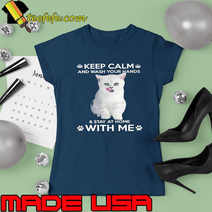 Keep Calm And Wash Your Hands & Stay At Home Cat s Ladies tee Keep Calm And Wash Your Hands & Stay At Home Cat s Ladies tee