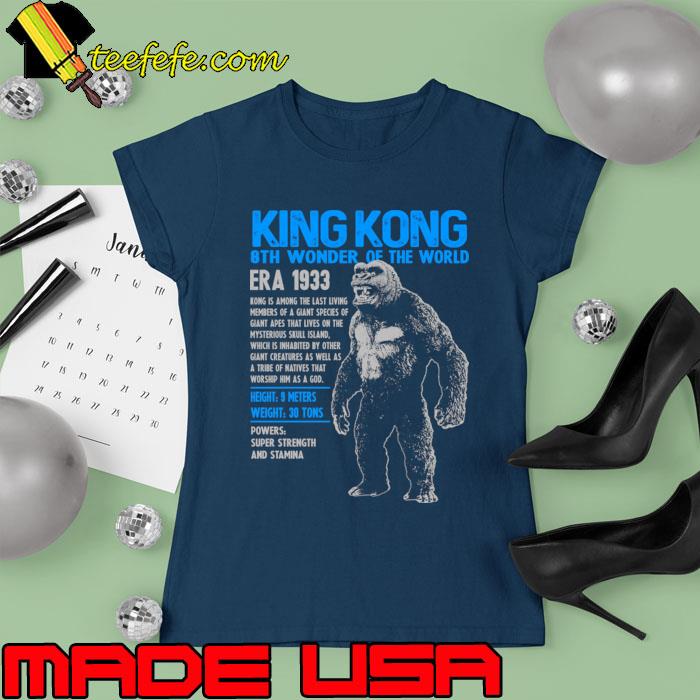 King kong 8th wonder of the world super strength and stamina T-Shirt Ladies tee King kong 8th wonder of the world super strength and stamina T-Shirt Ladies tee