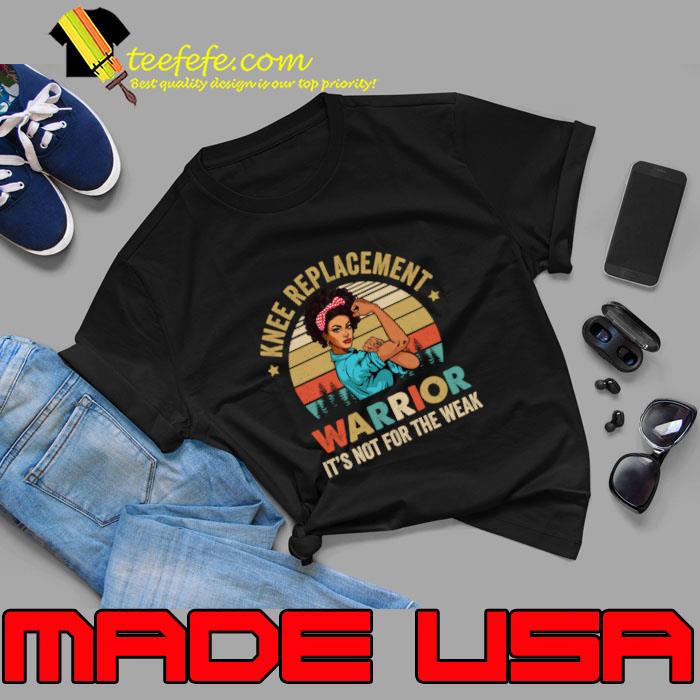 Knee Replacement Warrior Not For The Weak Strong Women Vintage African Woman Surgery Recovery T-Shirt