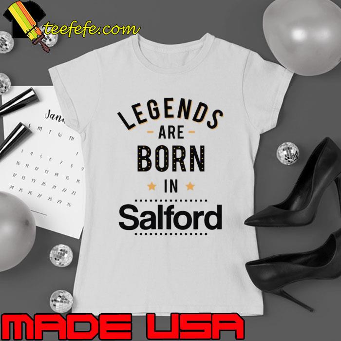 Legends Are Born In Salford Shirt Ladies tee Legends Are Born In Salford Shirt Ladies tee