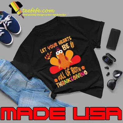 Let your hearts be fill of both Thanksgiving day with turkey T-Shirt