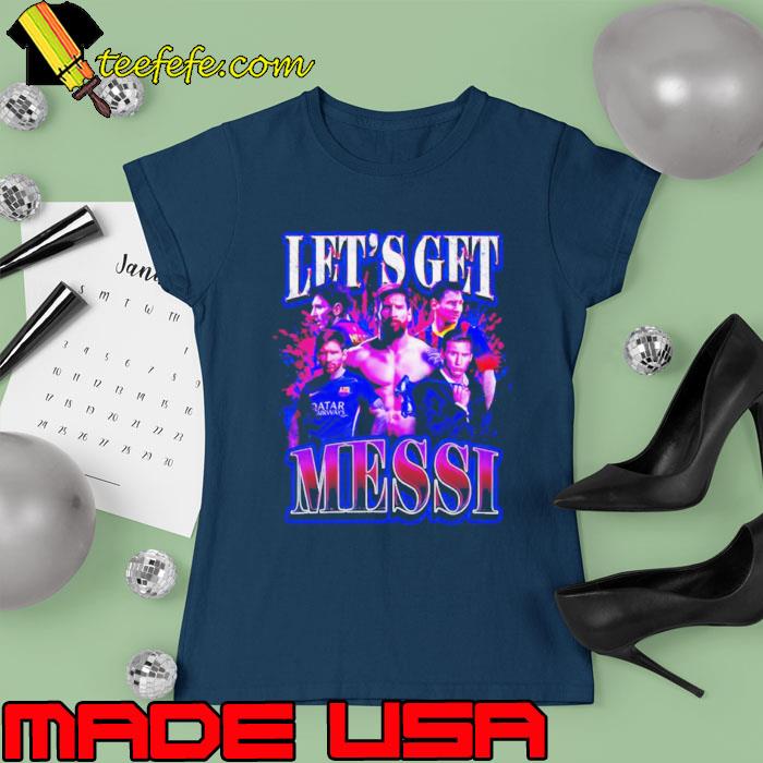 Let’s get Messi s Ladies tee Let’s get Messi s Ladies tee