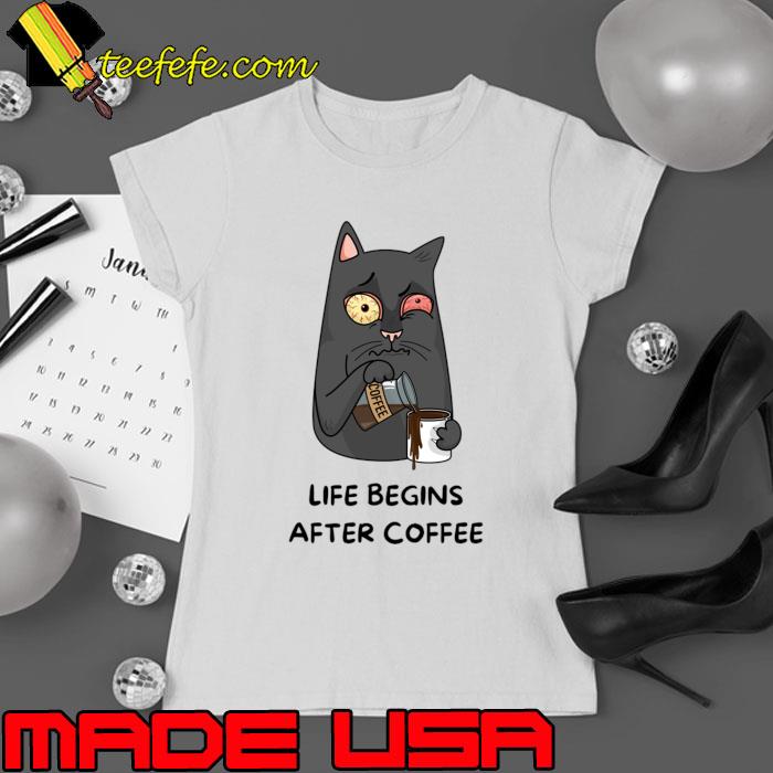 Life Begins After Coffee Cat Drink Coffee T-Shirt Ladies tee Life Begins After Coffee Cat Drink Coffee T-Shirt Ladies tee