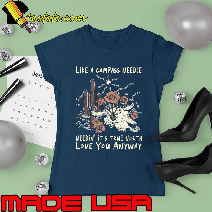 Like A Compass Needle Needin' It's True North Bull Skull Flower T-Shirt Ladies tee Like A Compass Needle Needin' It's True North Bull Skull Flower T-Shirt Ladies tee
