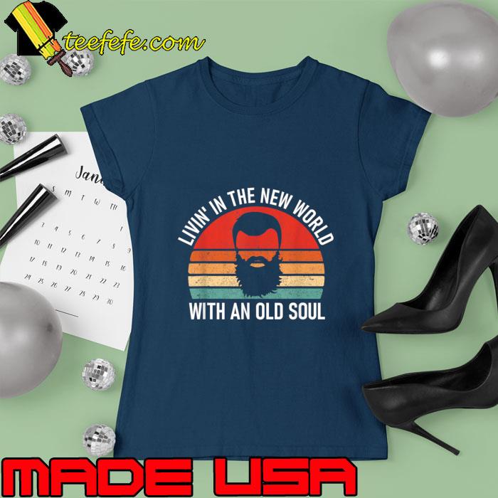 Livin' In The New World With An Old Soul Vintage Blue Collar Oliver Anthony Rich T-Shirt Ladies tee Livin' In The New World With An Old Soul Vintage Blue Collar Oliver Anthony Rich T-Shirt Ladies tee
