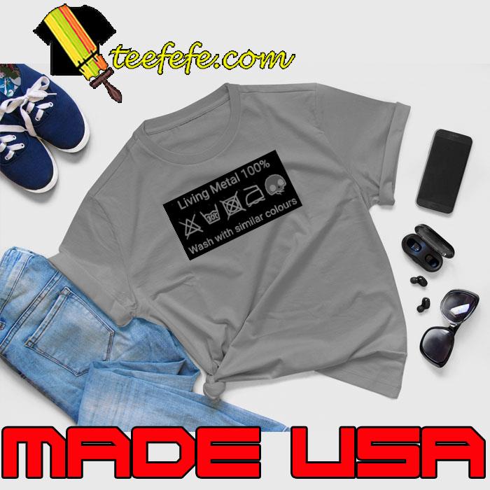 Living Metal 100% Wash With Similar Colours Shirt Unisex Living Metal 100% Wash With Similar Colours Shirt Unisex