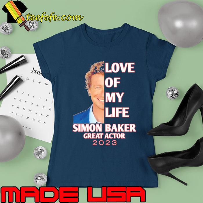Love of my life Simon Baker great actor 2023 s Ladies tee Love of my life Simon Baker great actor 2023 s Ladies tee