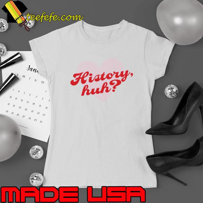 Love Story History HuhShirt Ladies tee Love Story History HuhShirt Ladies tee