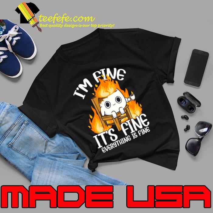 Marshmallow I'm Fine It's Fine Everything Is Fine Camping T-Shirt