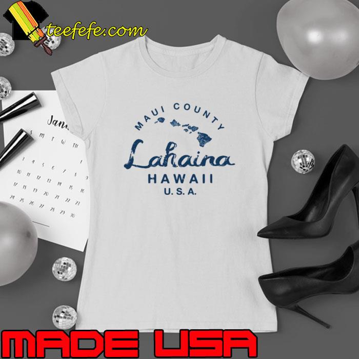 Maui County Islands Logo Lahaina Hawaii USA Shirt Ladies tee Maui County Islands Logo Lahaina Hawaii USA Shirt Ladies tee