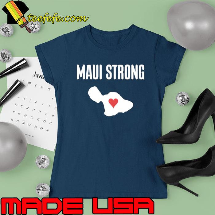 Maui Strong Heart Hawaii Strong Maui Wildfire Shirt Ladies tee Maui Strong Heart Hawaii Strong Maui Wildfire Shirt Ladies tee