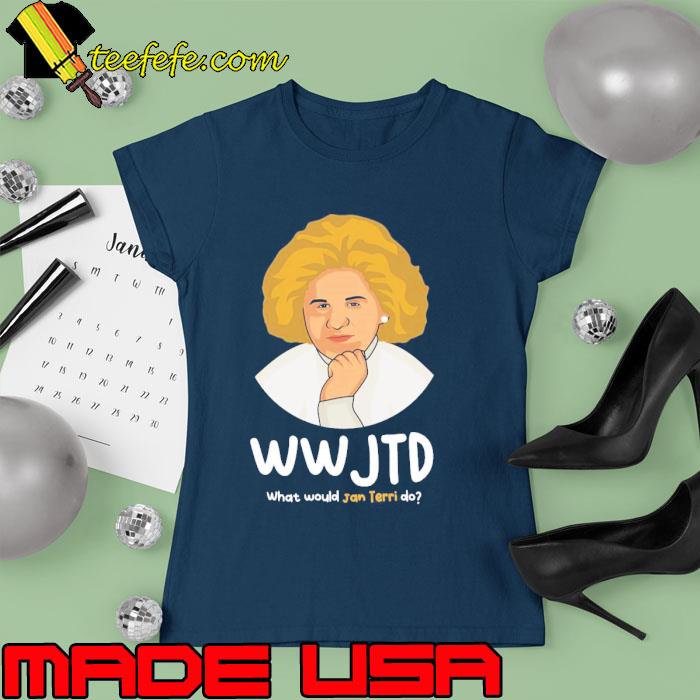 Meme Jan Terri Wwjtd Unisex T-Shirt Ladies tee Meme Jan Terri Wwjtd Unisex T-Shirt Ladies tee