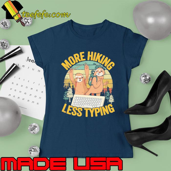 More Hiking Less Typing Camper Hiker Sloth Hiking Vintage Computer s Ladies tee More Hiking Less Typing Camper Hiker Sloth Hiking Vintage Computer s Ladies tee