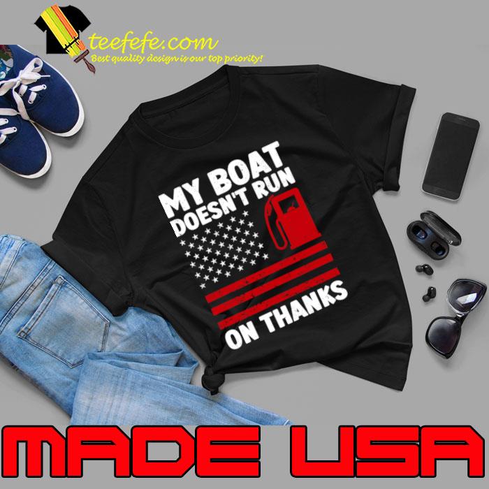 My Boat Doesn't Run On Thanks Boating Gaz American Flag T-Shirt