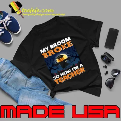 My Broom broke Teacher pumpkins moon halloween  T-Shirt