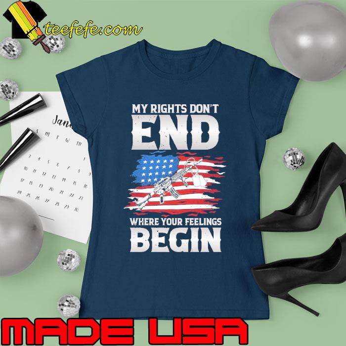 My rights don't end where your feelings begin american flag s Ladies tee My rights don't end where your feelings begin american flag s Ladies tee
