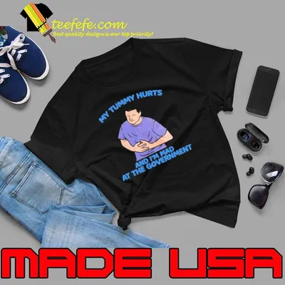 My Tummy Hurts And Im Mad At Government Shirt