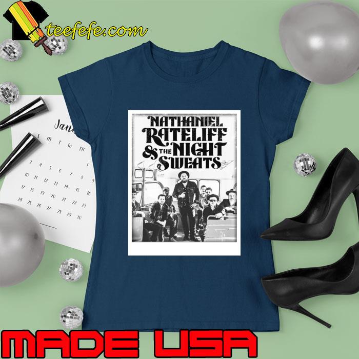 Nathaniel Rateliff and The Night Sweats backing band called T-Shirt Ladies tee Nathaniel Rateliff and The Night Sweats backing band called T-Shirt Ladies tee