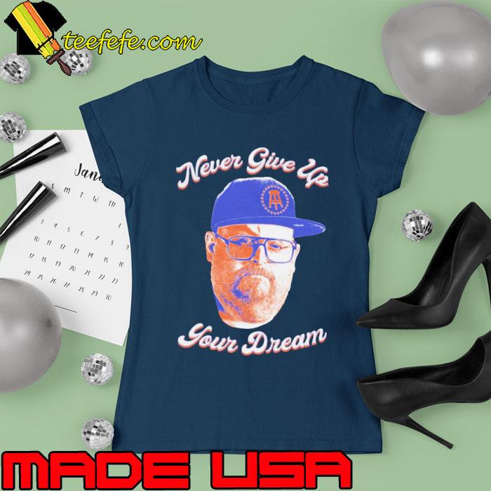 Never Give Up Your Dream 2023 s Ladies tee Never Give Up Your Dream 2023 s Ladies tee