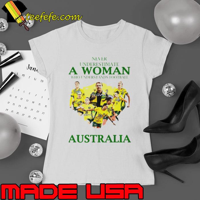Never underestimate a woman who understands football Australia signatures s Ladies tee Never underestimate a woman who understands football Australia signatures s Ladies tee