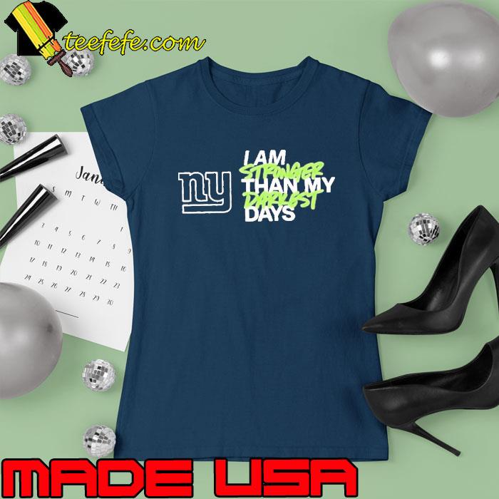 New York Giants I Am Stronger Than My Darkest Days Shirt Ladies tee New York Giants I Am Stronger Than My Darkest Days Shirt Ladies tee