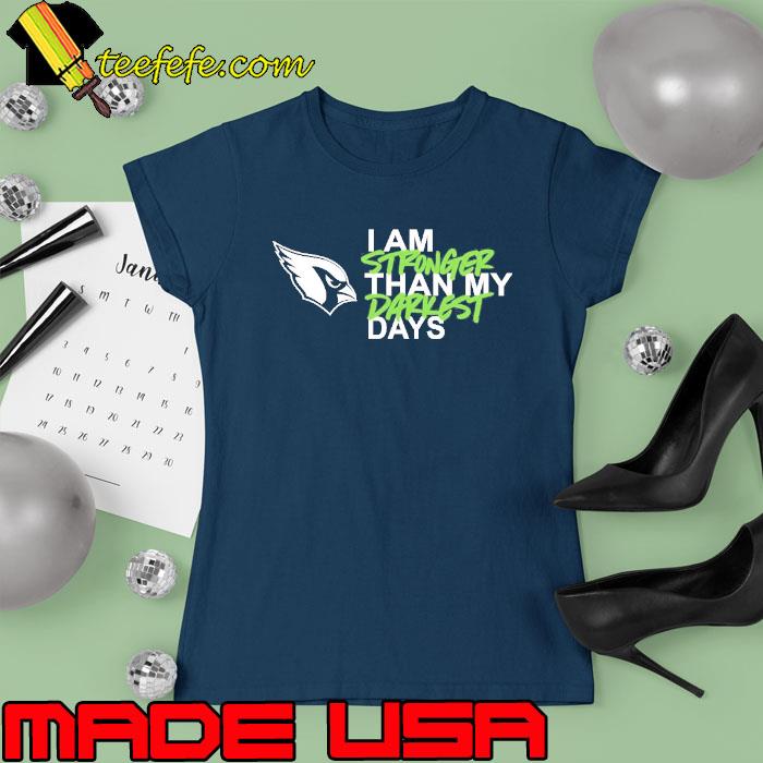 NFL Arizona Cardinals I Am Stronger Than My Darkest Days Shirt Ladies tee NFL Arizona Cardinals I Am Stronger Than My Darkest Days Shirt Ladies tee