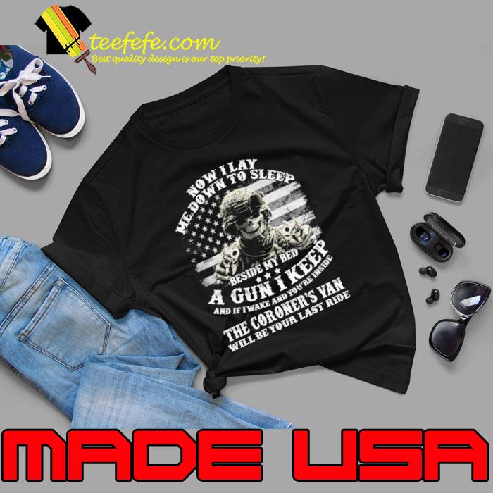 Now I Lay Me Down To Sleep Beside My Bed A Gun I Keep And If I Wake And You're Inside The Coroner's Skull flag shirt