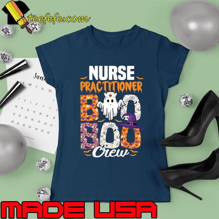Nurse Practitioner Boo Boo Crew Halloween Ghost Costume NP Nurse T-Shirt Ladies tee Nurse Practitioner Boo Boo Crew Halloween Ghost Costume NP Nurse T-Shirt Ladies tee