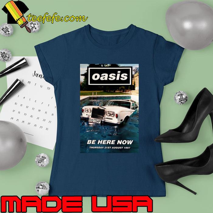 Oasis be here now thurday 21st august 1997 concert flyer T-Shirt Ladies tee Oasis be here now thurday 21st august 1997 concert flyer T-Shirt Ladies tee