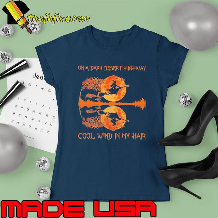 On a dark desert highway cool wind in my hair witch broom blood moon halloween s Ladies tee On a dark desert highway cool wind in my hair witch broom blood moon halloween s Ladies tee