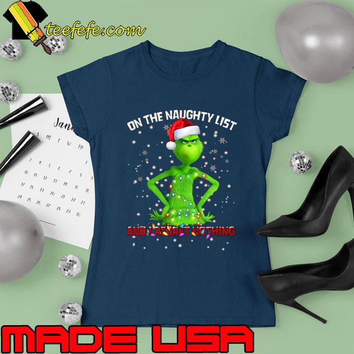 On The Naughty List And I Regret Nothing Grinchy Lights Xmas T-Shirt Ladies tee On The Naughty List And I Regret Nothing Grinchy Lights Xmas T-Shirt Ladies tee