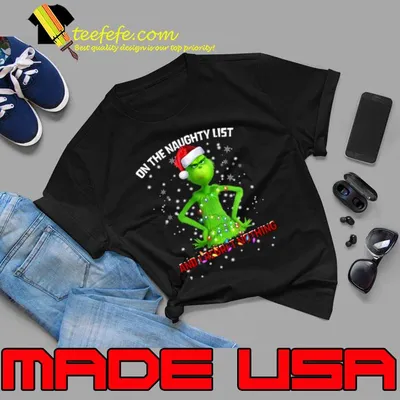 On The Naughty List And I Regret Nothing Grinchy Lights Xmas T-Shirt