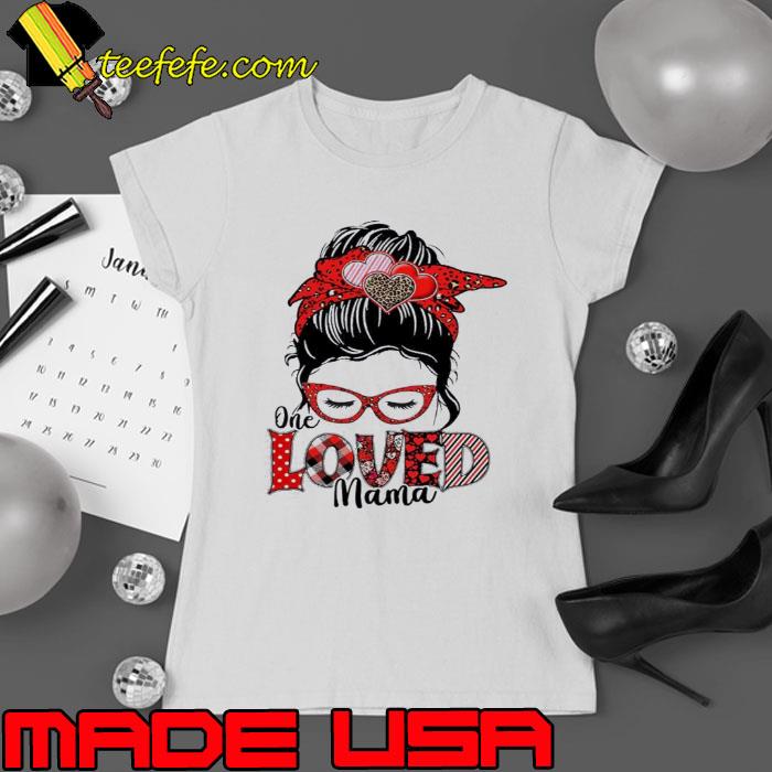 One Loved Mama Shirt Ladies tee One Loved Mama Shirt Ladies tee