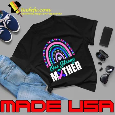 One Strong Mother Teal Rainbow Warrior Thyroid Cancer Month T-Shirt