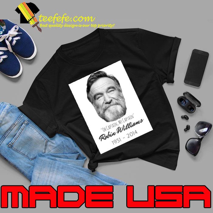 Op Captain My Captain Remembering Robin Williams A Star Gone Too Soon 1951 2014 T-Shirt Op Captain My Captain Remembering Robin Williams A Star Gone Too Soon 1951 2014 T-Shirt