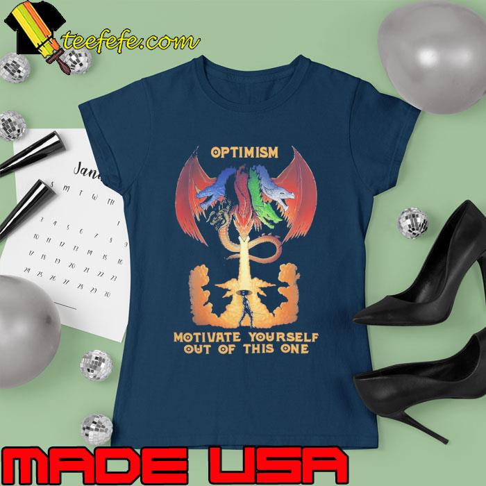 Optimism motivate yourself out of this one dungeons and dragon s Ladies tee Optimism motivate yourself out of this one dungeons and dragon s Ladies tee