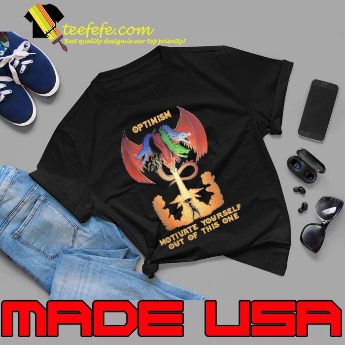 Optimism motivate yourself out of this one dungeons and dragon shirt