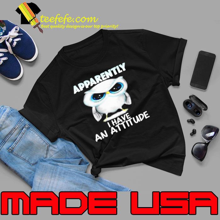 Owl Apparently I Have An Attitude s Unisex Owl Apparently I Have An Attitude s Unisex