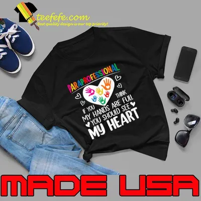 Paraprofessional If You Think My Hands Full See My Heart T-Shirt