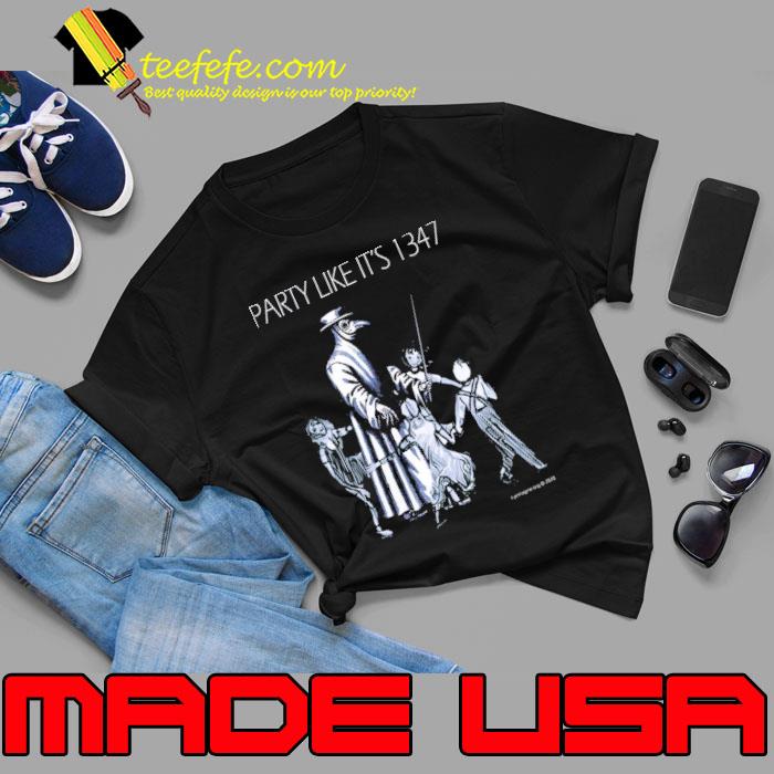 Party Like It’s 1347 Again Shirt
