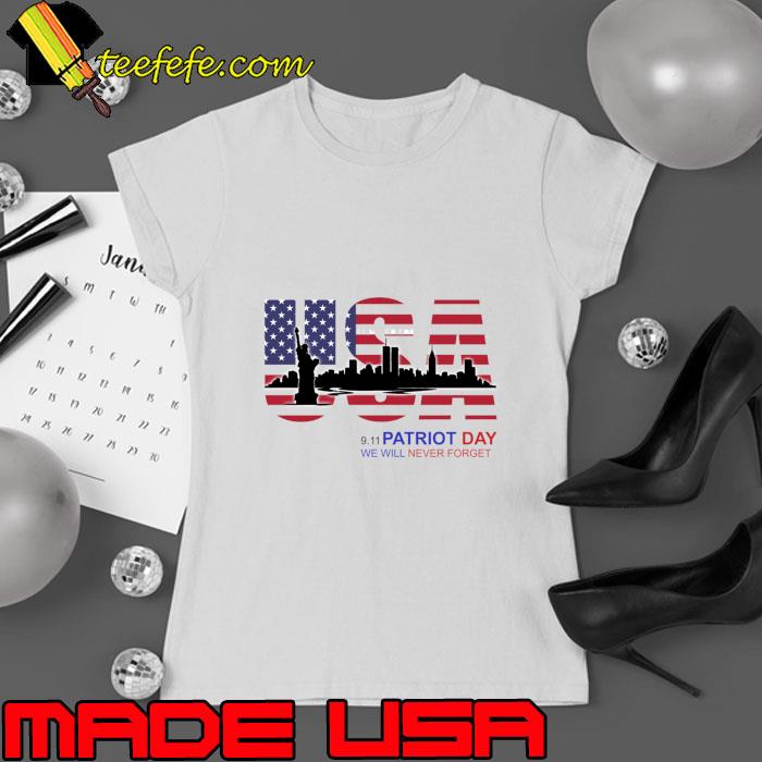 Patriot Day We Will Never Forget American Flag New York Twin Towers T-Shirt Ladies tee Patriot Day We Will Never Forget American Flag New York Twin Towers T-Shirt Ladies tee