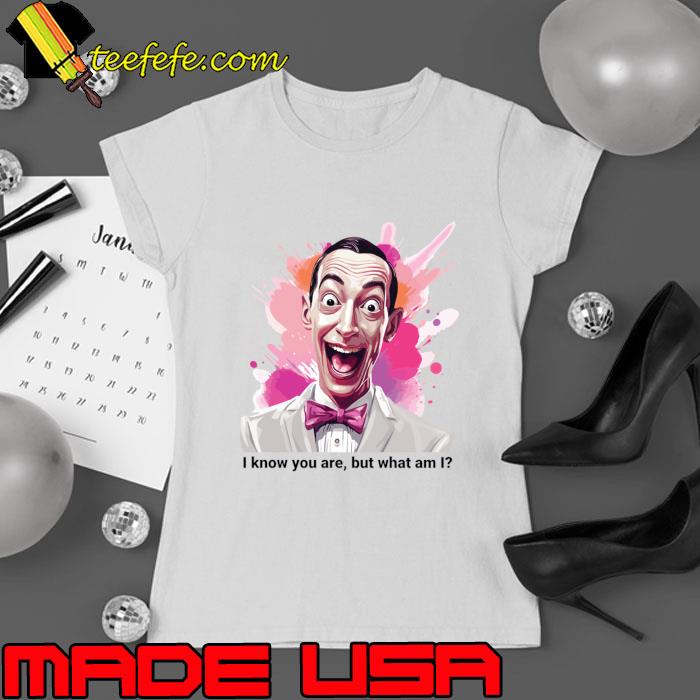 Pee Wee Herman I Know You Are But What Am I T-Shirt Ladies tee Pee Wee Herman I Know You Are But What Am I T-Shirt Ladies tee