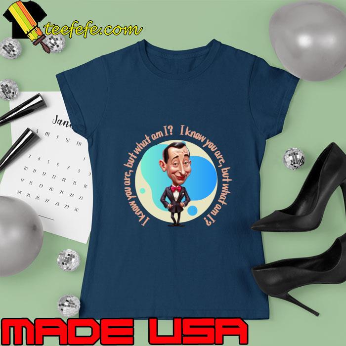 Pee-Wee Human I Know You Are But What Am I T-Shirt Ladies tee Pee-Wee Human I Know You Are But What Am I T-Shirt Ladies tee
