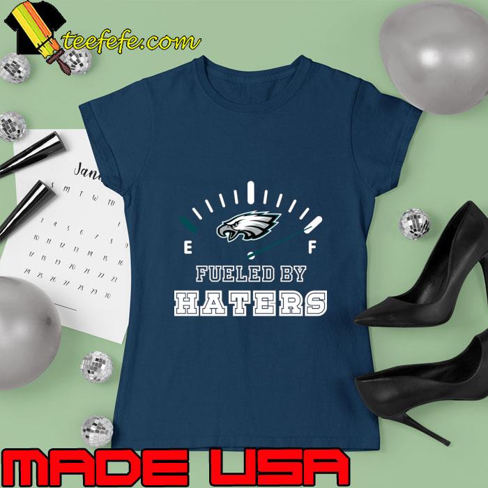 Philadelphia Eagles Fueled by Haters Football T-Shirt Ladies tee Philadelphia Eagles Fueled by Haters Football T-Shirt Ladies tee