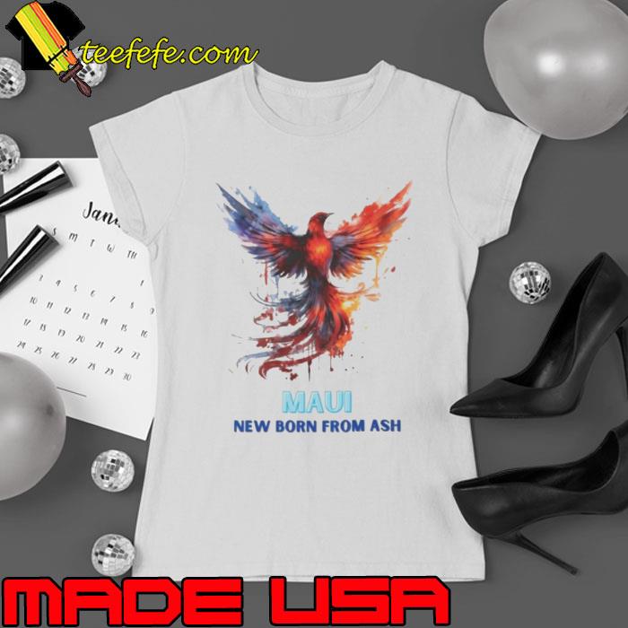 Phoenix Maui new born from ash Shirt Ladies tee Phoenix Maui new born from ash Shirt Ladies tee