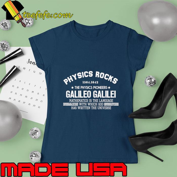 Physics Rocks They Physics Pioneers Galileo Galilei Mathematics Is The Language T-Shirt Ladies tee Physics Rocks They Physics Pioneers Galileo Galilei Mathematics Is The Language T-Shirt Ladies tee
