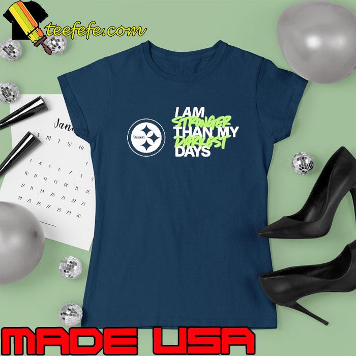 Pittsburgh Steelers I Am Stronger Than My Darkest Days Shirt Ladies tee Pittsburgh Steelers I Am Stronger Than My Darkest Days Shirt Ladies tee
