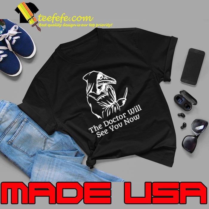 Plague Doctor Will See You Now Shirt