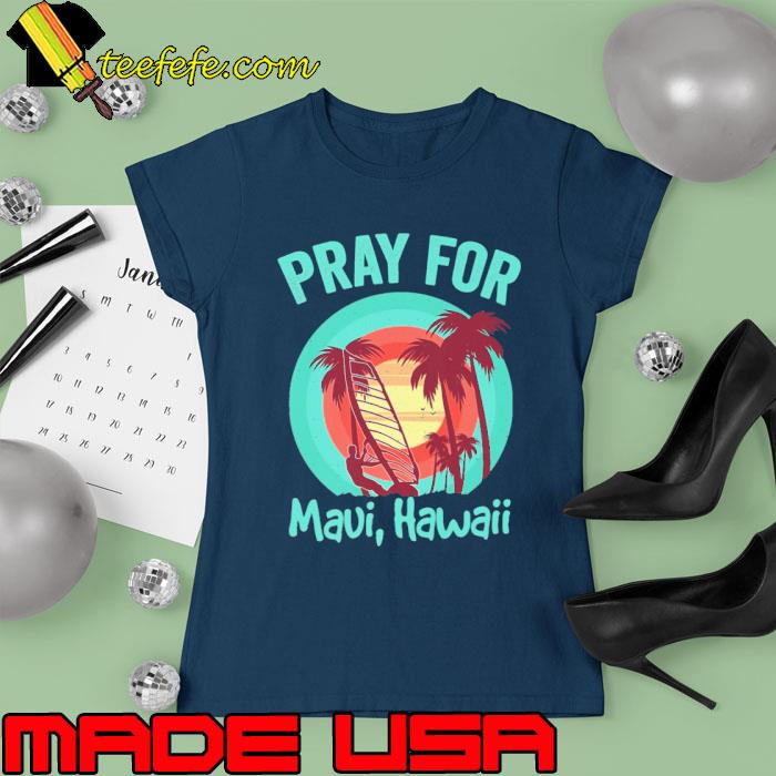 Pray For Maui Hawaii Palms Tree Vintage Sunset s Ladies tee Pray For Maui Hawaii Palms Tree Vintage Sunset s Ladies tee